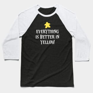 Everything is Better in Yellow Board Games Meeples Tabletop RPG Vault Baseball T-Shirt